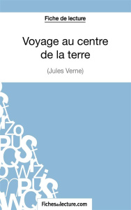 Fiche de lecture : Voyage au centre de la terre. Analyse complète de l'oeuvre - FICHESDELECTURE