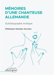 Mémoires d'une chanteuse allemande. Autobiographie érotique - Schröder-Devrient Wilhelmine