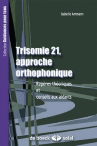Trisomie 21-Approche orthophonique - Ammann Isabelle