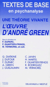 UNE THEORIE VIVANTE . L'oeuvre d'André Green, colloque organisé à Annecy, le 26 mars 1994 - DUPARC F
