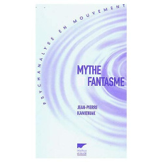 Mythe et fantasme - Kamieniak Jean-Pierre