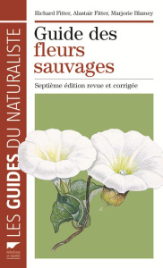 Guide des fleurs sauvages. 7e édition revue et corrigée - Fitter Richard ; Fitter Alastair ; Blamey Marjorie