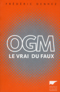 OGM. Le vrai du faux - Denhez Frédéric