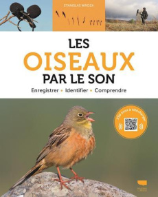 Les oiseaux par le son. Enregistrer - Identifier - Comprendre - Wroza Stanislas