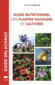 Guide nutritionnel des plantes sauvages et cultivées - Couplan François