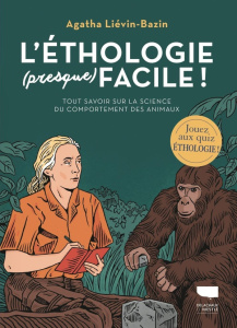 L'Ethologie (presque) facile. Tout savoir sur la science du comportement des animaux - Liévin-Bazin Agatha ; Joumard Marine