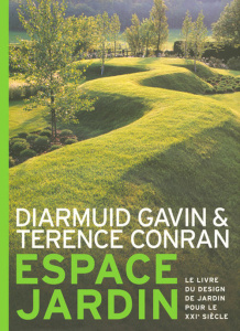 Espace jardin. Le livre du design de jardin pour le XXIe siècle - Gavin Diarmuid ; Conran Terence ; Feugeas Valérie