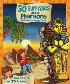 50 surprises au pays des Pharaons. Livre-jeu - Bizien Jean-Luc ; Chaunu Emmanuel