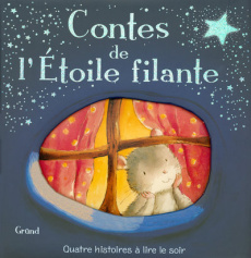 Contes de l'Etoile filante. Quatre histoires pour le soir - Capron Tania ; Hansen Gaby ; Lewis Gill ; Ho Louis