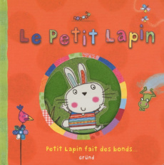 Le Petit Lapin. Petit Lapin fait des bonds - Saunders Katie ; Tillay Maura