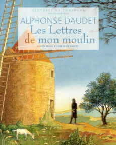 Les Lettres de mon moulin - Daudet Alphonse ; Duntze Dorothée