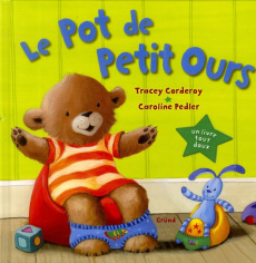 Le Pot de Petit Ours - Corderoy Tracey ; Pedler Caroline ; Cassanhol Mari