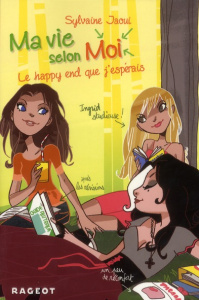 Ma vie selon Moi Tome 5 : Le happy end que j'espérais - Jaoui Sylvaine
