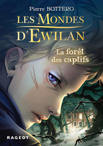 Les Mondes d'Ewilan Tome 1 : La forêt des captifs - Bottero Pierre