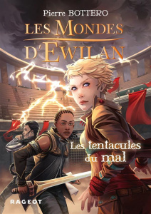 Les Mondes d'Ewilan Tome 3 : Les tentacules du mal - Bottero Pierre