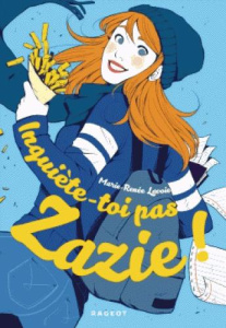 Inquiète-toi pas, Zazie ! - Lavoie Marie-Renée