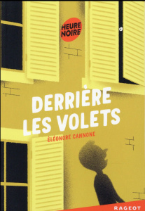 DERRIERE LES VOLETS - Cannone Eléonore