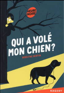 Qui a volé mon chien ? - Bertin Roselyne