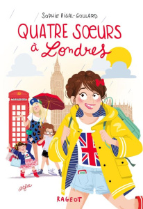 Quatre soeurs Tome 7 : Quatre soeurs à Londres - Rigal-Goulard Sophie