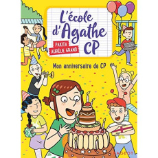 L'école d'Agathe CP Tome 9 : Mon anniversaire de CP - PAKITA/GRAND