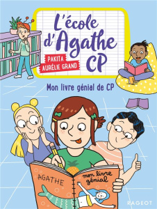 L'école d'Agathe CP Tome 11 : Mon livre génial de CP - PAKITA/GRAND
