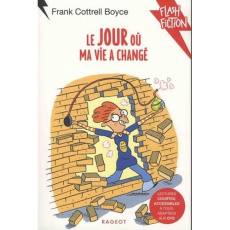 Le jour où ma vie a changé [ADAPTE AUX DYS - Cottrell Boyce Frank ; Audouin Laurent ; Nord Lila