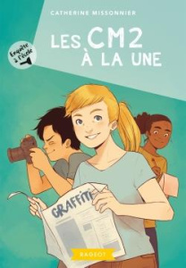 Enquête à l'école Tome 5 : Les CM2 à la une - Missonnier Catherine ; Sécheret Jessica