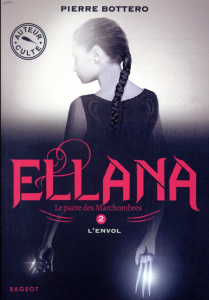 Le Pacte des Marchombres Tome 2 : Ellana, L'envol - Bottero Pierre ; Janolle Alain