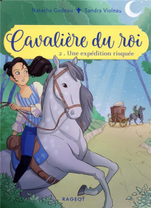 Cavalière du roi Tome 2 : Une expédition risquée - Godeau Natacha ; Violeau Sandra