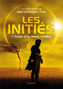 Les initiés Tome 1 : Tomas et le réseau invisible - Tixier Jean-Christophe
