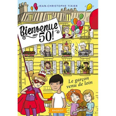 Bienvenue au 50 Tome 4 : Le garçon venu de loin - Tixier Jean-Christophe ; Ayrault Caroline