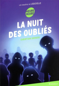 Les enquêtes de Logicielle : La nuit des oubliés - Grenier Christian