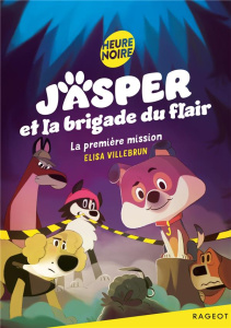 Jasper et la brigade du flair Tome 1 : La première mission - Villebrun Elisa ; Piochon Caroline