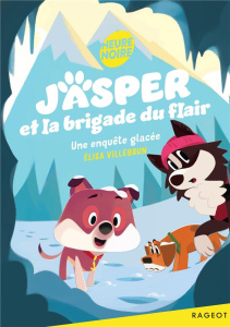 Jasper et la brigade du flair Tome 2 : Une enquête glacée - Villebrun Elisa ; Piochon Caroline