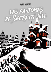 Les fantômes de Secrets' Hill - Milford Kate ; Delcourt Anne
