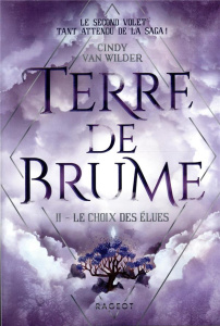 Terre de brume Tome 2 : Le choix des élues - Van Wilder Zanetti Cindy ; Janolle Alain