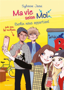 Ma vie selon Moi Tome 11 : Berlin nous appartient - Jaoui Sylvaine