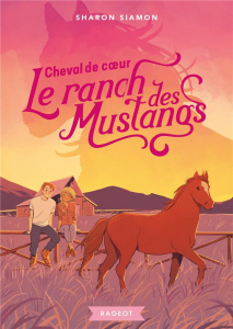 Le ranch des mustangs Tome 8 : Cheval de coeur - Siamon Sharon ; Hans Stéphanie ; Bataille Anne