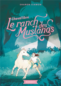 Le ranch des mustangs Tome 7 : Cheval libre - Siamon Sharon ; Hans Stéphanie ; Bataille Ariane