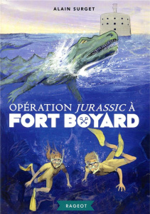 Fort Boyard Tome 7 : Opération Jurassic à Fort Boyard - Surget Alain