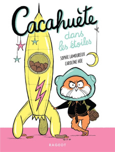Cacahuète dans les étoiles ! - Lamoureux Sophie ; Hüe Caroline