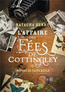 L'affaire des fées de Cottingley. Inspiré de faits réels - Henry Natacha
