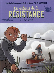 Les enfants de la Résistance Tome 5 : Le pays divisé - Jugla Cécile ; Dugomier Vincent ; Ers Benoît