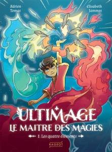 Ultimage, le maître des magies Tome 1 : Les quatre éléments - Tomas Adrien ; Jammes Elisabeth