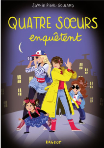 Quatre soeurs Tome 10 : Quatre soeurs enquêtent - Rigal-Goulard Sophie