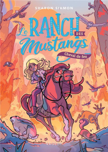 Le ranch des mustangs Tome 2 : Cheval de feu - Siamon Sharon ; Bataille Ariane ; Hans Stéphanie