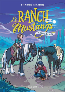 Le ranch des mustangs Tome 3 : Cheval de nuit - Siamon Sharon ; Bataille Ariane ; Hans Stéphanie