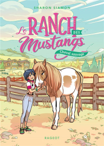 Le ranch des mustangs Tome 4 : Cheval sauvage - Siamon Sharon ; Bataille Ariane ; Hans Stéphanie