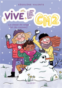 Vive le CM2 ! Tome 2 : La classe de neige (et de copines) - Valente Ségolène ; Maroger Isabelle