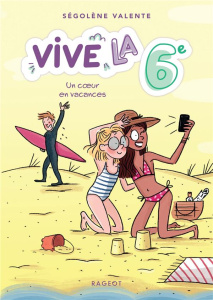 Vive la 6e ! Tome 4 : Un coeur en vacances - Valente Ségolène ; Maroger Isabelle